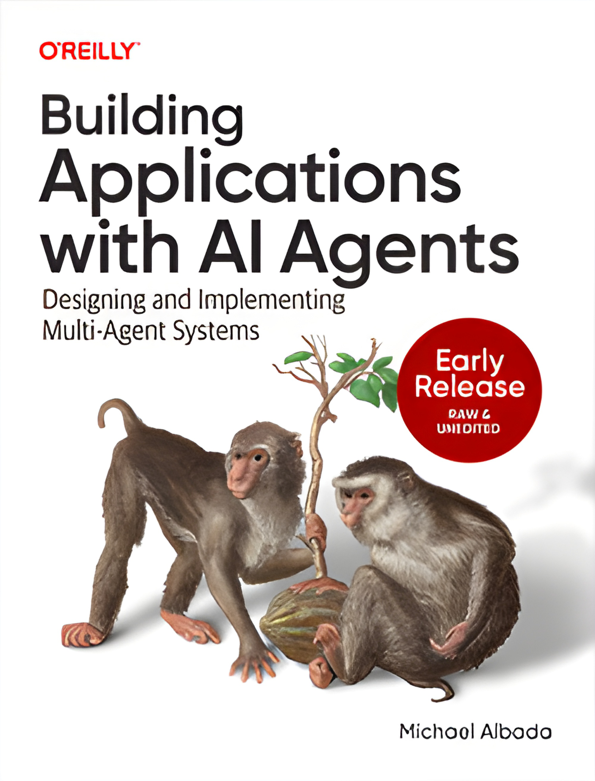 Building Applications with AI Agents by Michael Albada